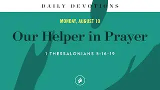 Our Helper in Prayer – Daily Devotional