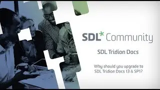 SDL Tridion Docs - Why should you upgrade to SDL Tridion Docs 13 & SP1?