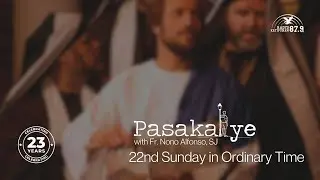 Pasakalye | 01 Sep 24 | 22nd Sunday in Ordinary Time