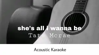 Tate McRae - shes all i wanna be (Acoustic Karaoke)