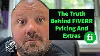 The Truth Behind FIVERR Pricing And Extras