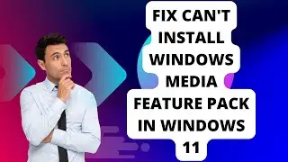 Fix Can't Install Windows Media Feature Pack In Windows 11