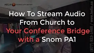 How To Stream Church Audio to your Phone Conference Bridge with a Snom PA1