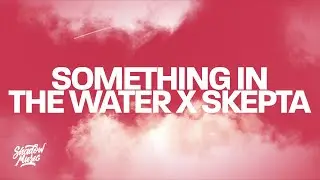 Something In The Water x Skepta (Lyrics)