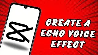 How To Create a Echo Voice Effect in Capcut