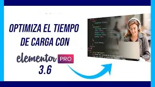 ✅ Optimize the Loading Time (In Something) of your WEB with Elementor 3.6