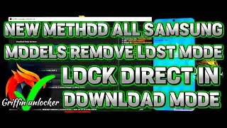 NEW METHOD ALL SAMSUNG MODELS REMOVE LOST MODE LOCK DIRECT IN DOWNLOAD MODE | GRIFFIN UNLOCKER 2024