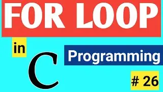 For Loop in C Programming | Loops in C | For Loops Statement in C | Learn Loops in C in Hindi| C C++