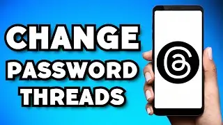 How To Change Password on Threads Account (2023 Guide)