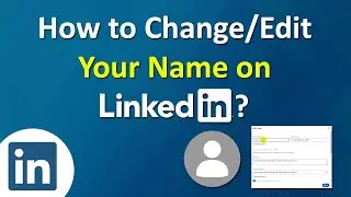 How to Change Your Name on LinkedIn | LinkedIn Name Change | Edit LinkedIn Name | ADINAF Orbit