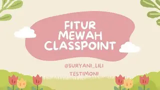 Menikmati Fitur Mewah Classpoint bersama Rekan Sejawat dan Siswa