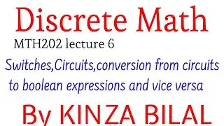 Discrete Math #6 |  Switches and circuits | Kinza Bilal