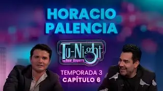 Horacio Palencia, Luz Ramos y Polo Monarrez en Tu-Night con Omar Chaparro [Programa Completo]