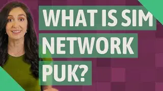 What is SIM network PUK?