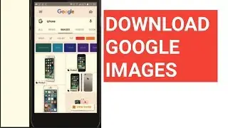 How to Download Images from Google on Phone