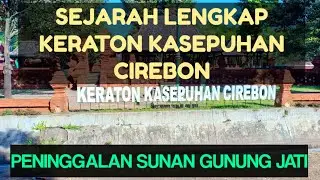 Sejarah Keraton kasepuhan Cirebon dan sunan Gunung Jati