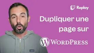 Wordpress : On duplique une page web (Replay)