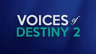 Voices of Destiny 2