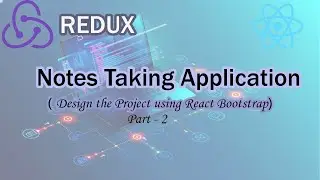 Notes Taking Application - Design the Application using React-Bootstrap
