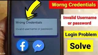 Facebook Wrong Credentials Invalid Username Or Password | Wrong Credentials