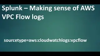 Splunk - Analysing AWS VPC Flow logs #splunk #cloudsecurity #aws #soc #loganalysis