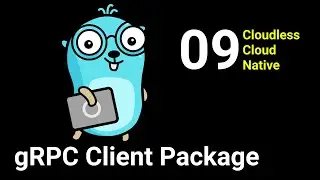 Part 9 - The gRPC Client Package