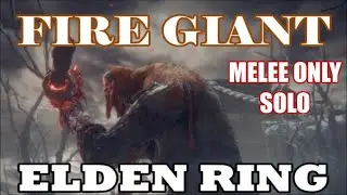 Elden Ring - Fire Giant Guide (Melee Only/Solo)