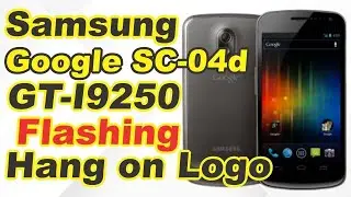 Samsung Galaxy Nexus SC-04D GT-I9250 | Flashing Hang On Logo Auto Restart Problem With Z3x 2023