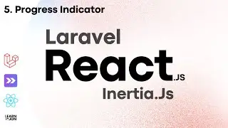 Laravel 11 with Inertia.Js and React.Js crash course in 2024 (NO Starter Kit) #5 Progress Indicator