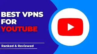 Best VPNs for Youtube - Ranked & Reviewed for 2023 - 1.79$ per month???