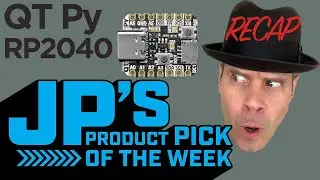 JP’s Product Pick of the Week Recap QT Py RP2040 @adafruit @johnedgarpark #adafruit