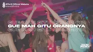 DJ GUE MAH GITU ORANGNYA ENAFF [DANI RMX]