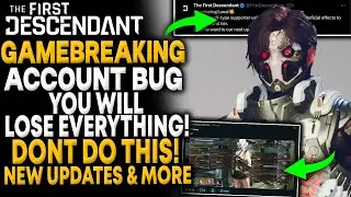 The First Descendant - ACCOUNT BREAKING BUG [Lose All Progress] - New Descendant Reveal and MORE!