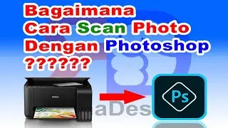 Cara Scan Photo / Dokumen ke Photoshop menggunakan Printer