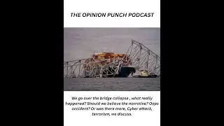 Baltimore Bridge Collapse: Accident or Planned | The Opinion Punch Podcast 