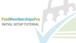 Paid Memberships Pro: Initial Plugin Set Up