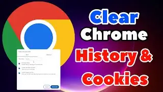 How to Clear Google Chrome Browser History and Cookies in Any PC or Laptop