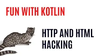 Fun with Kotlin - HTTP and HTML Hacking