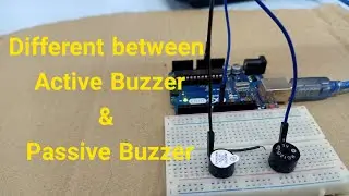 Active Buzzer and Passive Buzzer with Arduino