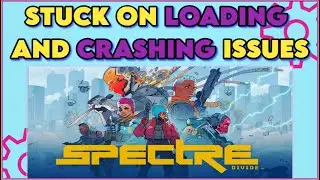 How to Fix Spectre Divide Stuck On Loading Screen and Crashing Error | Spectre Divide Crashing Fixed