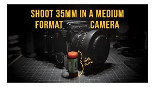 How to Shoot 35mm film in a Medium Format Camera