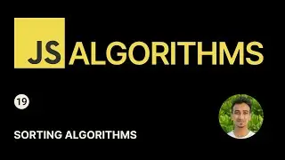 JavaScript Algorithms - 19 - Sorting Algorithms