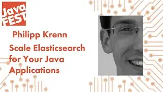 Scale Elasticsearch for Your Java Applications. Philipp Krenn. Java Fest 2020 Online