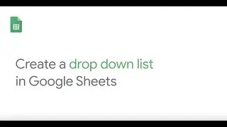 Create a drop down list in Google Sheets