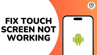 How to Fix Android Phone Touch Screen Not Working