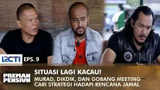 Dikdik, Murad, & Gobang Meeting to Discuss Jamal | PREMAN PENSIUN 3 | EPS 9 (1/2)