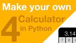 Make your Own Calculator in Python - Part 4 - Variables & Executing