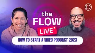 How to Start a Video Podcast in 2023 | The Flow LIVE