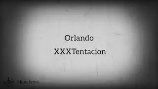 Orlando– XXXTentacion  " lyrics "