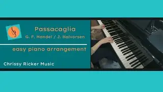 Passacaglia (easy piano) - Handel/Halvorsen - Arr. Chrissy Ricker